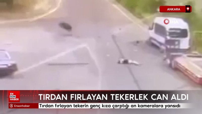 Ankara’da tırdan fırlayan tekerlek genç kıza çarptı