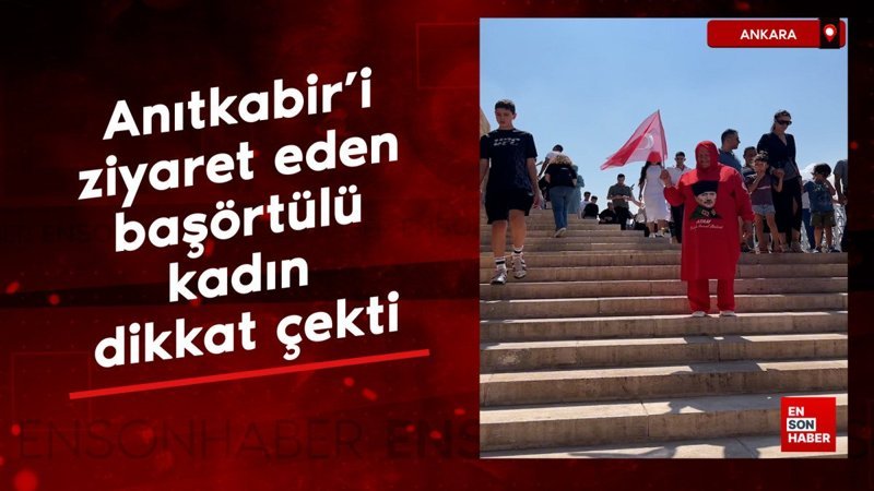 Anıtkabir’i ziyaret eden başörtülü kadın dikkat çekti