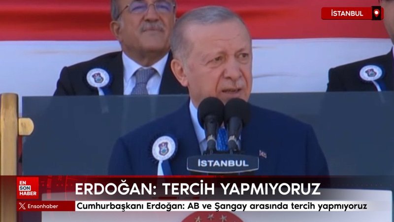 Cumhurbaşkanı Erdoğan: AB ve Şangay arasında tercih yapmıyoruz