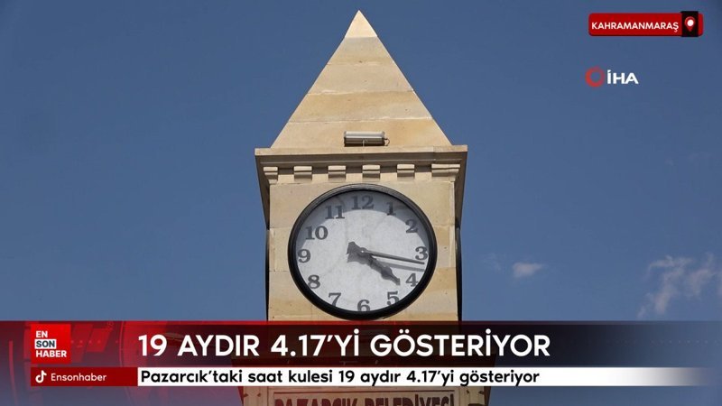 Kahramanmaraş Pazarcık’taki saat kulesi 19 aydır 4.17’yi gösteriyor